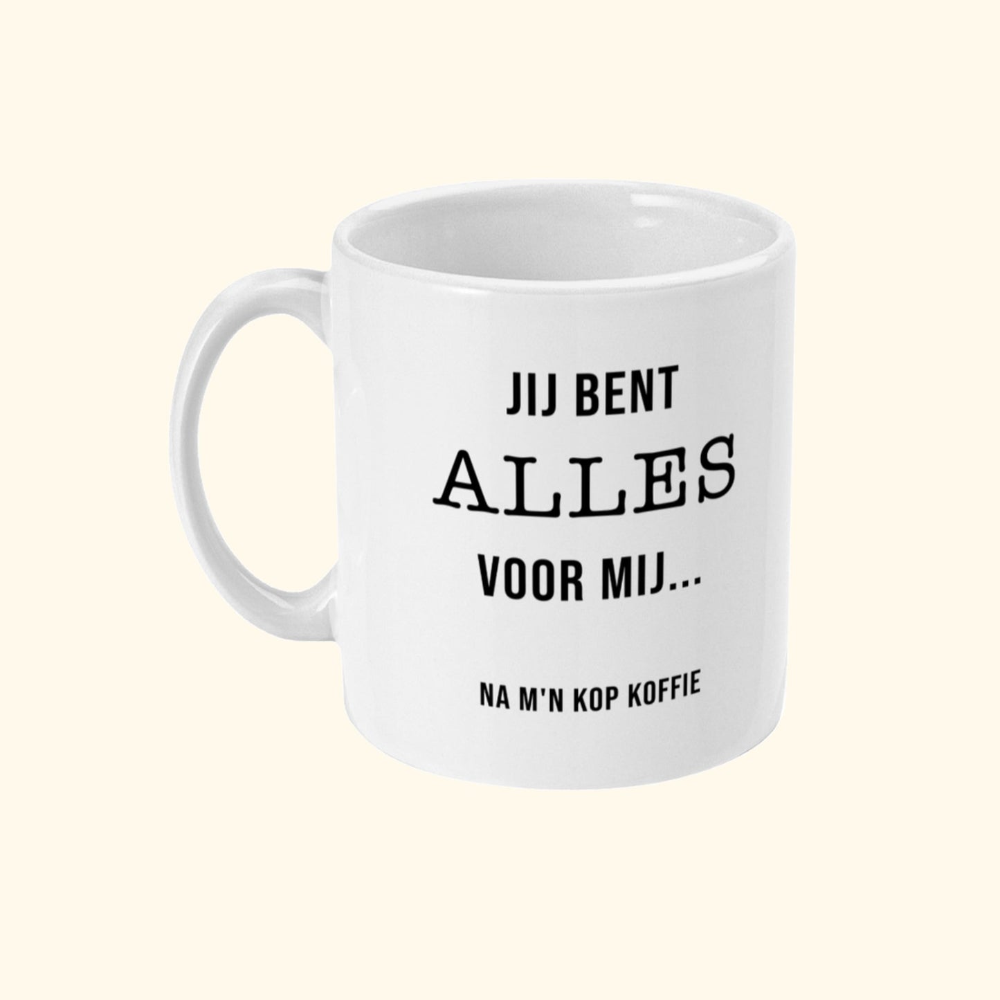 Koffie Mok | Jij bent ALLES voor mij