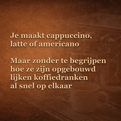 Thuisbarista maakt cappuccino en latte maar begrijpt de verhoudingen en opbouw niet zonder extra verdieping uit de bonusmodule